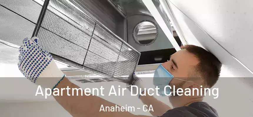 Apartment Air Duct Cleaning Anaheim - CA
