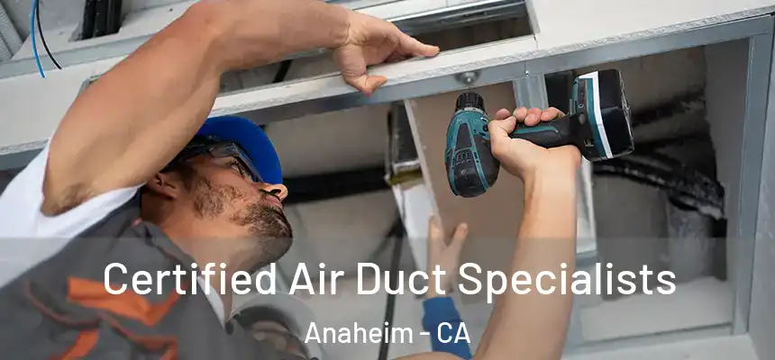  Certified Air Duct Specialists Anaheim - CA